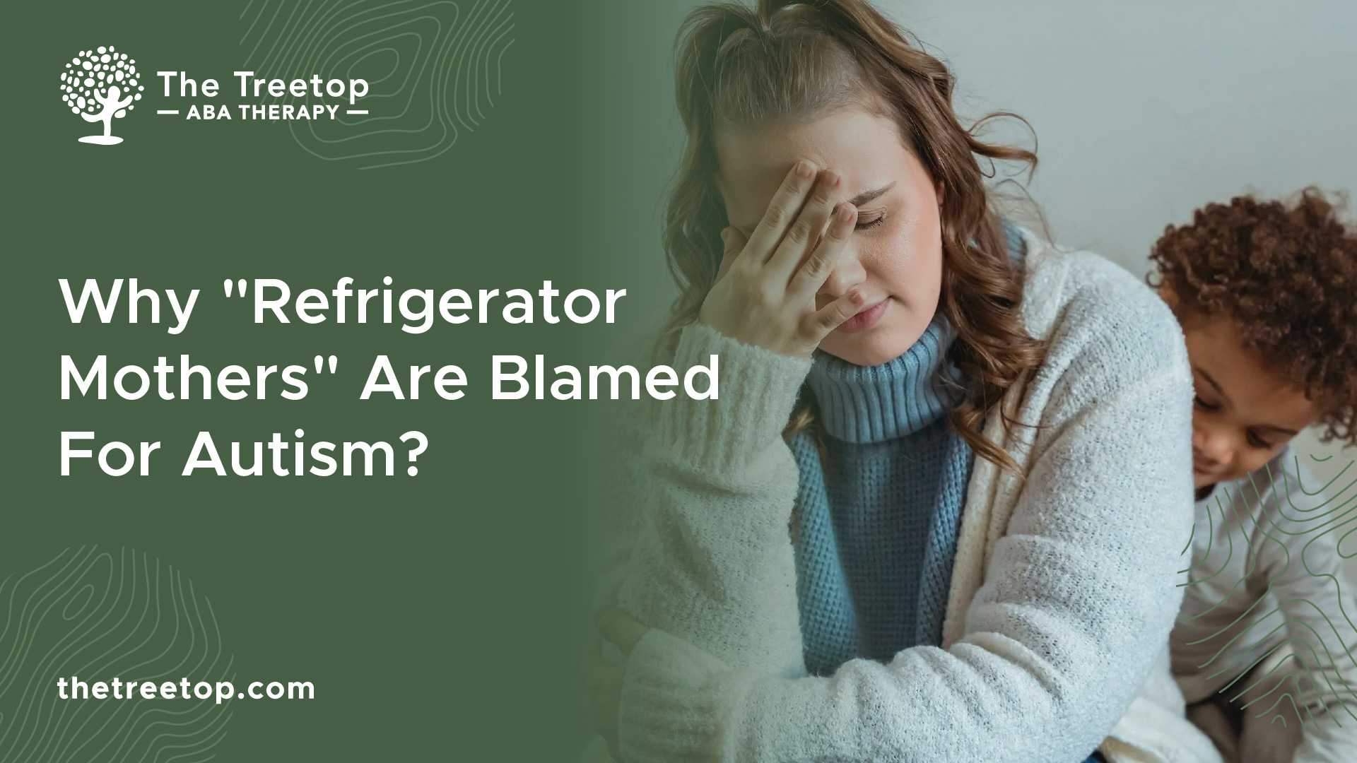 Why "Refrigerator Mothers" Are Blamed For Autism?